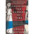 Crossing the Borders of Time: A True Story of War, Exile, and Love Reclaimed - Paperback
