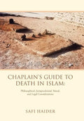 Chaplain's Guide to Death in Islam: Philosophical, Jurisprudential, Moral, and Legal Considerations - Hardcover