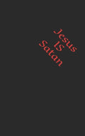 Jesus is Satan - Paperback