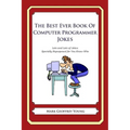 The Best Ever Book of Computer Programmer Jokes: Lots and Lots of Jokes Specially Repurposed for You-Know-Who - Paperback