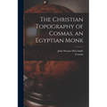 The Christian Topography of Cosmas, an Egyptian Monk - Paperback
