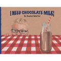 I Need Chocolate Milk! - Paperback
