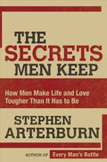 The Secrets Men Keep: How Men Make Life and Love Tougher Than It Has to Be - Paperback