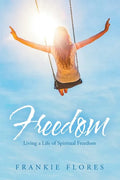 Freedom: Living a Life of Spiritual Freedom - Paperback