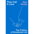 They Call It Love: The Politics of Emotional Life - Paperback