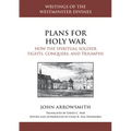 Plans for Holy War: How the Spiritual Soldier Fights, Conquers, and Triumphs - Hardcover