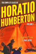 The Complete Cases of Horatio Humberton, Volume 1 - Paperback