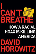 I Can't Breathe: How a Racial Hoax Is Killing America - Hardcover