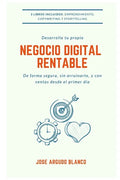 Desarrolla tu propio negocio digital rentable: De forma segura y con ventas desde el primer día - Paperback