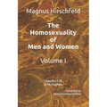The Homosexuality of Men and Women: Volume I Chapters 1-18 of 39 Chapters - Paperback