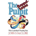The Roundtable Pulpit: Where Leadership & Preaching Meet - Paperback