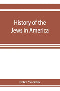 History of the Jews in America, from the period of the discovery of the New World to the present time - Paperback