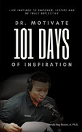 Dr. Motivate 101 Days of Inspiration: Live inspired to empower, inspire and be truly reflective - Paperback