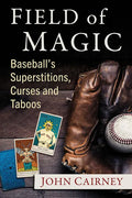 Field of Magic: Baseball's Superstitions, Curses and Taboos - Paperback