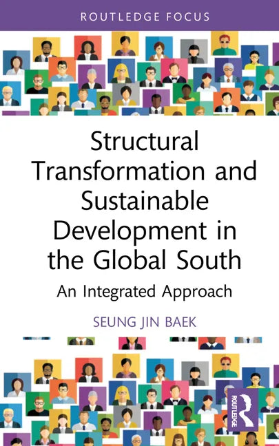 Structural Transformation and Sustainable Development in the Global South: An Integrated Approach - Hardcover