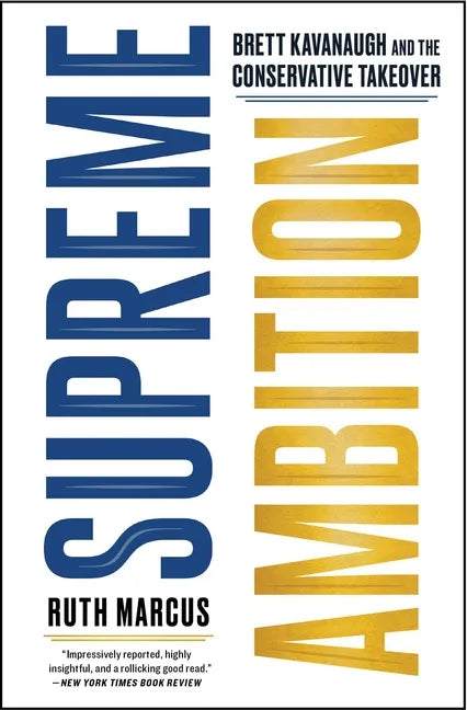 Supreme Ambition: Brett Kavanaugh and the Conservative Takeover - Paperback