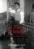 In These Hands: The Life of a Heart Surgeon - Hardcover