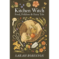 Kitchen Witch: Food, Folklore & Fairy Tale - Paperback