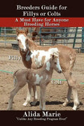 Breeders Guide for Fillys or Colts: A Must Have for Anyone Breeding Horses - Paperback