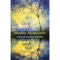Muddy Mysticism: The Sacred Tethers of Body, Earth and Everyday - Paperback