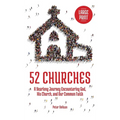 52 Churches: A Yearlong Journey Encountering God, His Church, and Our Common Faith (large print) - Hardcover