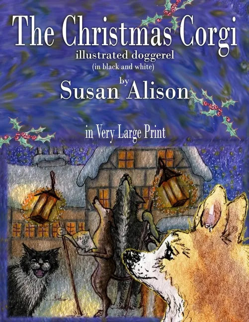 The Christmas Corgi - illustrated doggerel - (in black and white) - in Very Large Print - Paperback