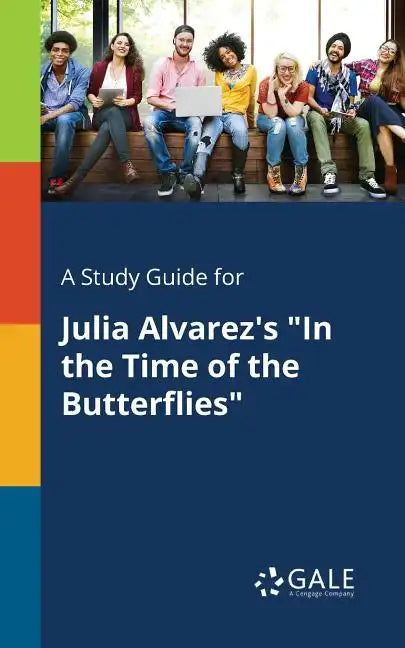 A Study Guide for Julia Alvarez's "In the Time of the Butterflies" - Paperback