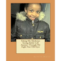 Taking My Medicine: Seeing Sickle Cell Anemia Through My Eight Year Old Eyes: One Child's Perspective - Paperback