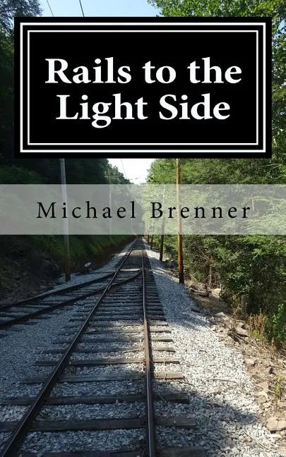 Rails to the Light Side: Ghostly Happenings at a Trolley Museum - Paperback