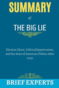 The Big Lie: Election Chaos, Political Opportunism, and the State of American Politics After 2020 - Paperback