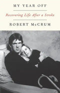 My Year Off: Recovering Life After a Stroke - Paperback