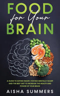 Food for your brain: A guide to eating smart, staying mentally sharp and the best diet to increase the health and power of your brain - Paperback