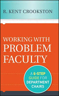 Working with Problem Faculty: A Six-Step Guide for Department Chairs - Hardcover