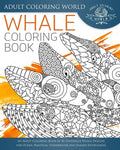 Whale Coloring Book: An Adult Coloring Book of 40 Zentangle Whale Designs for Ocean, Nautical, Underwater and Seaside Enthusiasts - Paperback