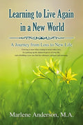 Learning to Live Again in a New World: A Journey from Loss to New Life - Paperback