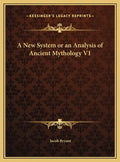A New System or an Analysis of Ancient Mythology V1 - Hardcover