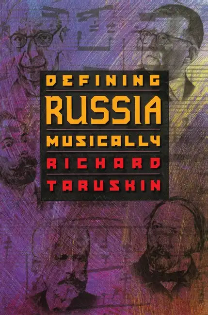 Defining Russia Musically: Historical and Hermeneutical Essays - Paperback