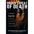 Under Threat of Death: A Mother's Faith in the Face of Injustice, Imprisonment, and Persecution - Paperback