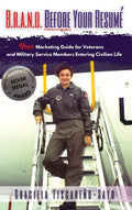 B.R.A.N.D. Before Your Resumé: Your Marketing Guide for Veterans & Military Service Members Entering Civilian Life - Hardcover