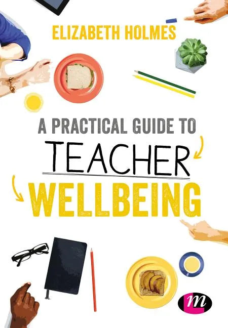 A Practical Guide to Teacher Wellbeing - Hardcover