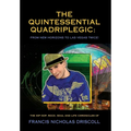 The Quintessential Quadriplegic: From New Horizons to Las Vegas Twice! - Hardcover