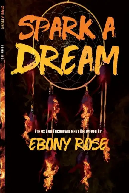 Spark A Dream: Poems and Encouragement - Paperback