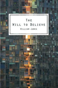 The Will To Believe: And Other Essays In Popular Philosophy - Paperback