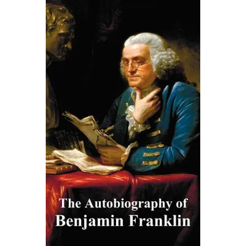 The Autobiography of Benjamin Franklin - Hardcover