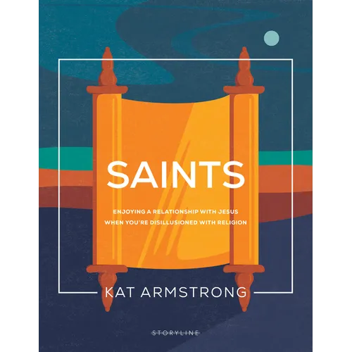 Saints: Enjoying a Relationship with Jesus When You're Disillusioned with Religion - Paperback