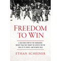 Freedom to Win: A Cold War Story of the Courageous Hockey Team That Fought the Soviets for the Soul of Its People--And Olympic Gold - Hardcover