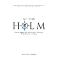 At the Helm: Living Your Life with More Clarity, Fulfillment and Joy - Paperback