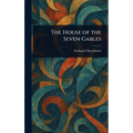 The House of the Seven Gables - Hardcover