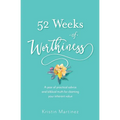52 weeks of Worthiness: A year of practical advice and biblical truth for claiming your inherent value - Paperback