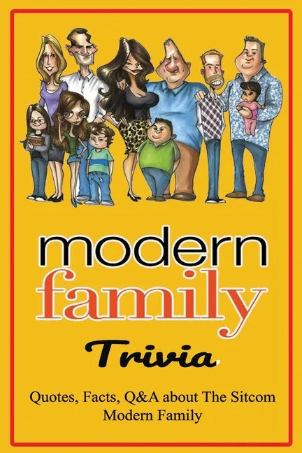 Modern Family Trivia: Quotes, Facts, Q&A about The Sitcom Modern Family: Activities Book, Gift for Modern Family's Fans - Paperback